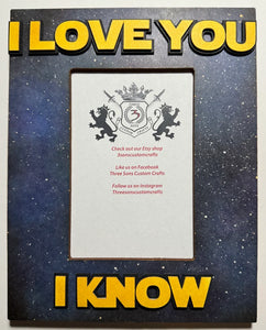 I Love You I Know Star Wars Inspired Frame